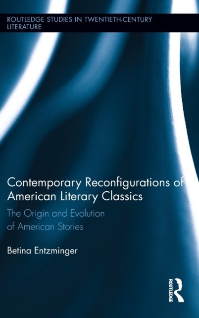 Contemporary Reconfigurations of American Literary Classics