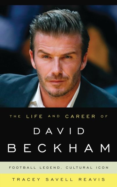 Life and Career of David Beckham