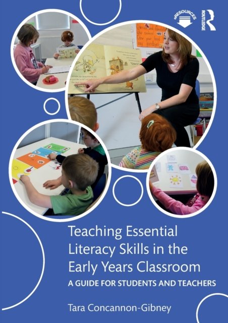 Teaching Essential Literacy Skills in the Early Years Classroom