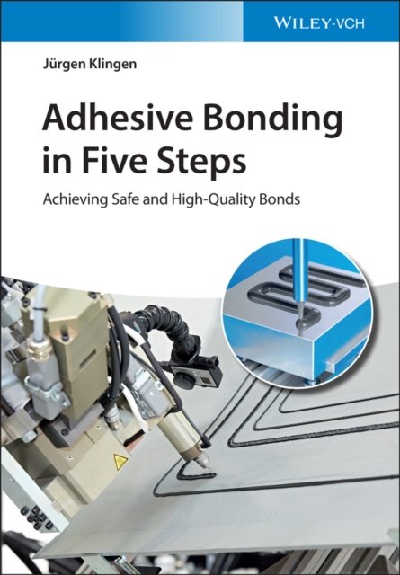 Adhesive Bonding in Five Steps – Achieving Safe and High Quality Bonds