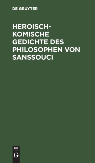 Heroisch-Komische Gedichte Des Philosophen Von Sanssouci