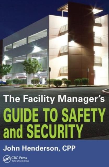 The Facility Manager's Guide to Safety and Security