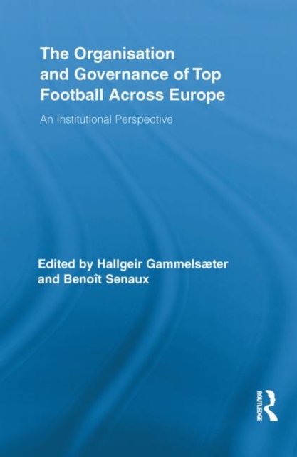 The Organisation and Governance of Top Football Across Europe