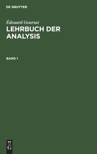 Edouard Goursat: Lehrbuch Der Analysis. Band 1