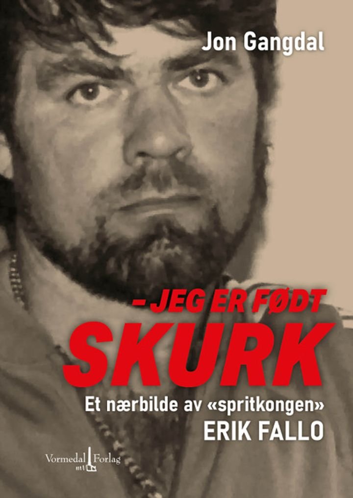 Jeg er født skurk - et nærbilde av "spritkongen" Erik Fallo