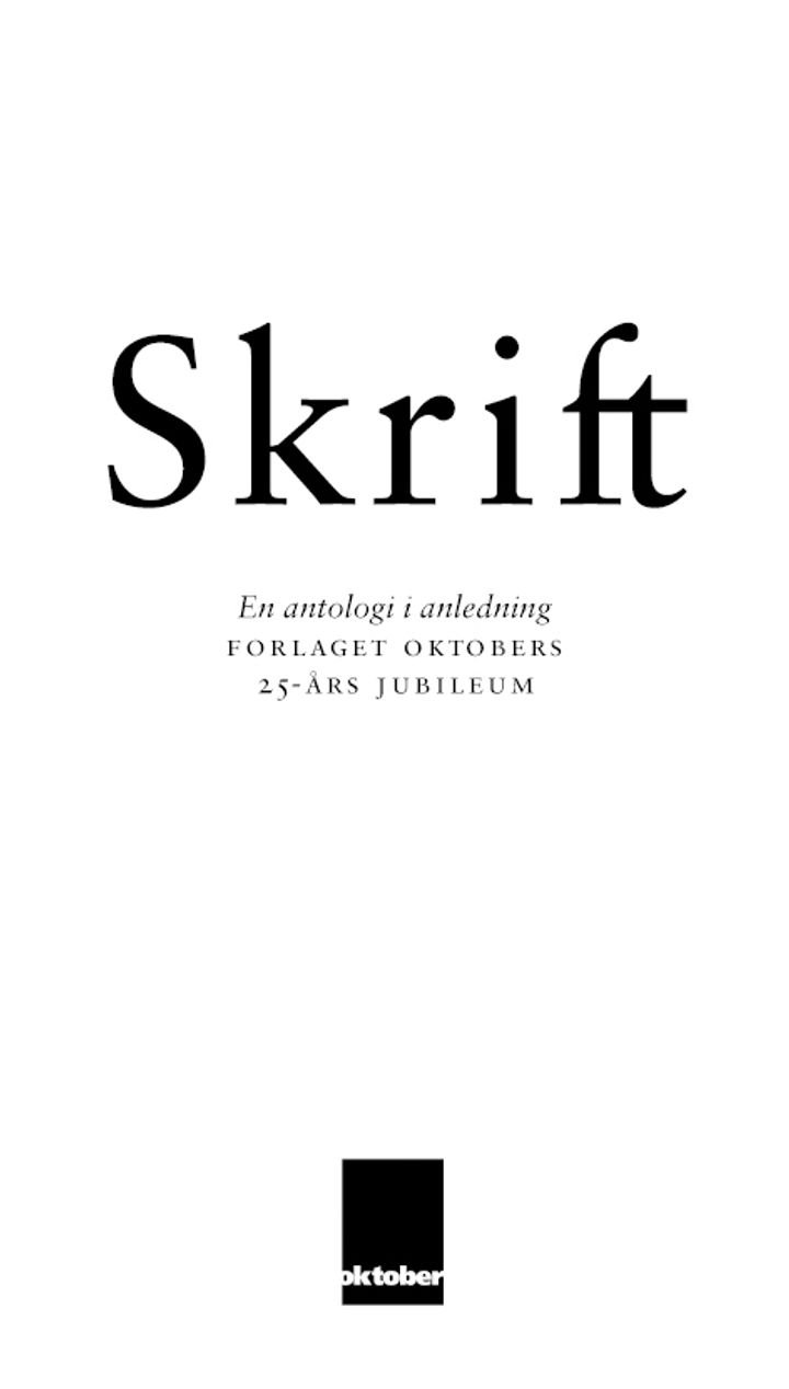 Skrift - en antologi i anledning Forlaget Oktobers 25-års jubileum