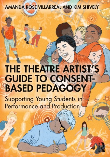 The Theatre Artist''s Guide to Consent-Based Pedagogy