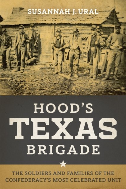 Hood''s Texas Brigade