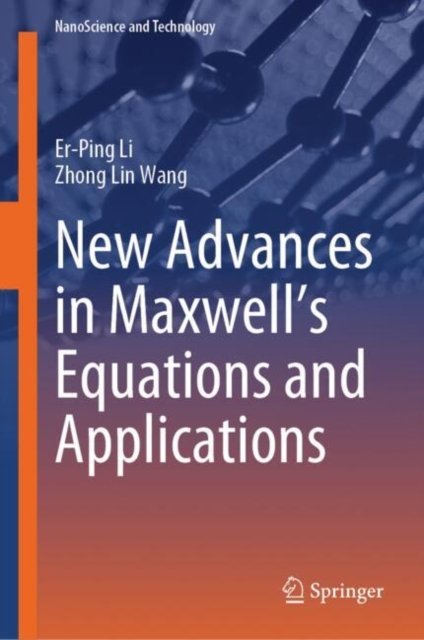 New Advances in Maxwell?s Equations and Applications