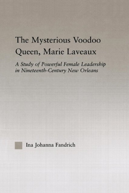 The Mysterious Voodoo Queen, Marie Laveaux