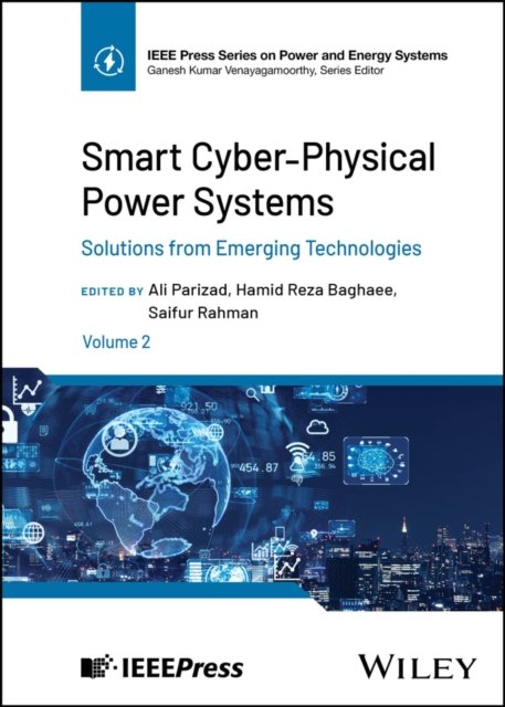 Smart Cyber–Physical Power Systems, Volume 2: Solu tions from Emerging Technologies