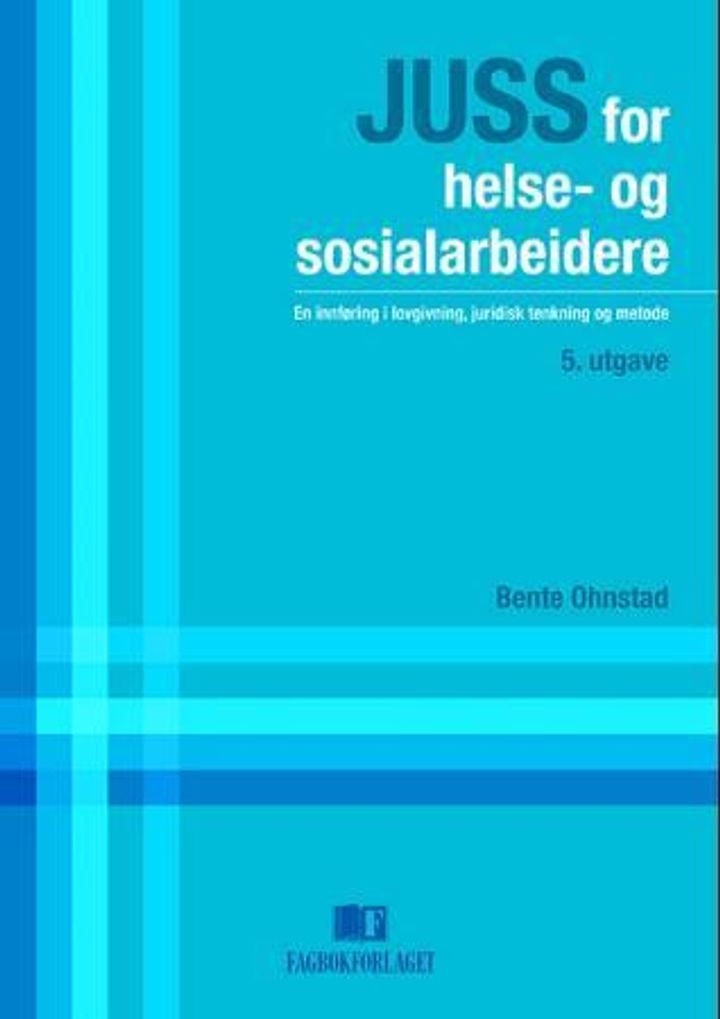Juss for helse- og sosialarbeidere - en innføring i lovgivning, juridisk tenkning og metode