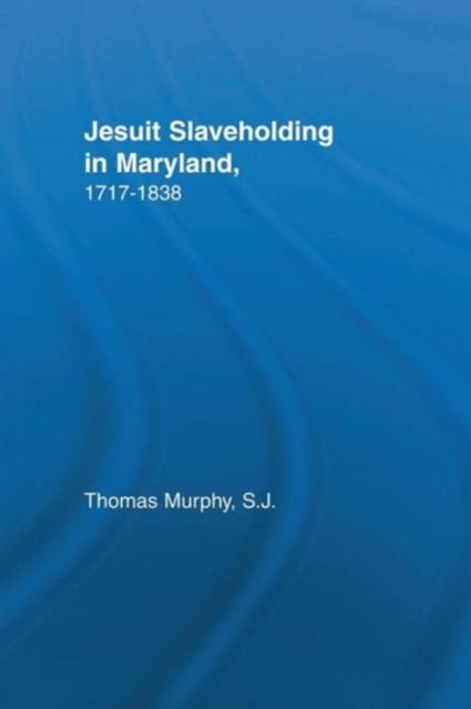 Jesuit Slaveholding in Maryland, 1717-1838