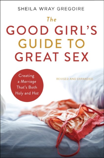 The Good Girl''s Guide to Great Sex