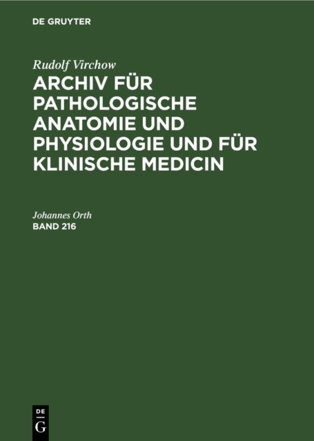 Rudolf Virchow: Archiv Fur Pathologische Anatomie Und Physiologie Und Fur Klinische Medicin. Band 216
