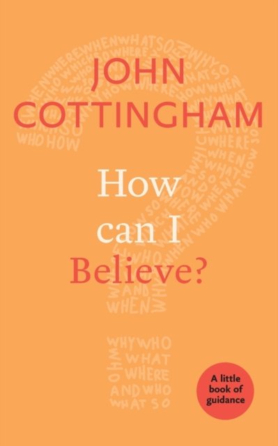 How Can I Believe? – A Little Book Of Guidance