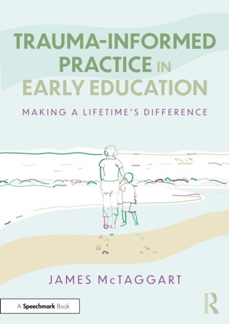 Trauma-Informed Practice in Early Education