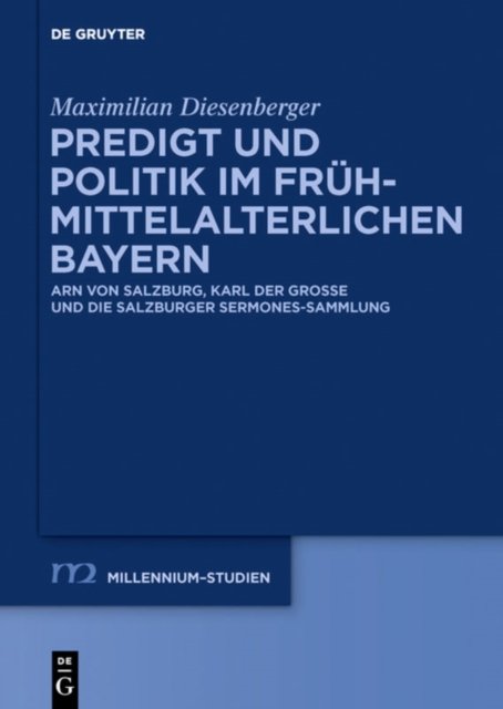 Predigt und Politik im fruhmittelalterlichen Bayern