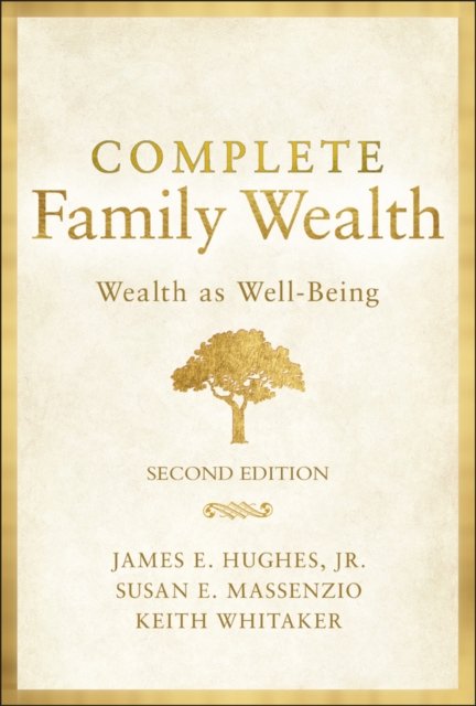 Complete Family Wealth – Wealth as Well–Being, 2nd  Edition