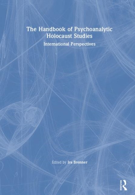 The Handbook of Psychoanalytic Holocaust Studies