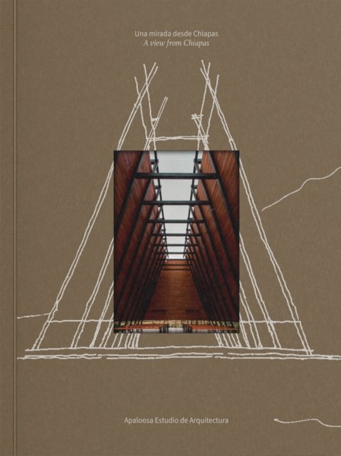 Apaloosa Estudio de Arquitectura: A View from Chiapas