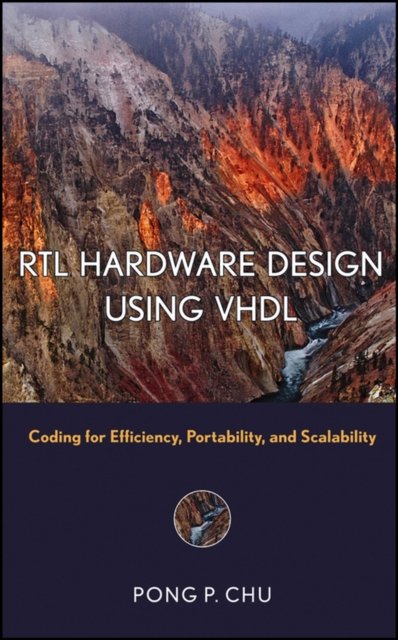 RTL Hardware Design Using VHDL – Coding for Efficiency, Portability, and Scalability