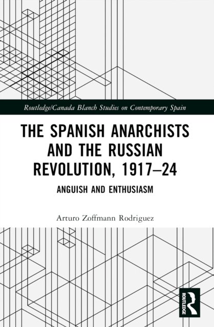 The Spanish Anarchists and the Russian Revolution, 1917–24