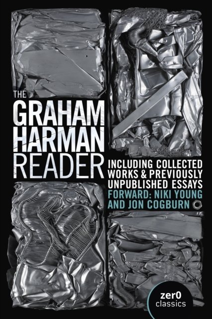 Graham Harman Reader, The – Including Previously Unpublished Material