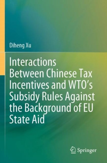 Interactions Between Chinese Tax Incentives and Wto?s Subsidy Rules Against the Background of Eu State Aid