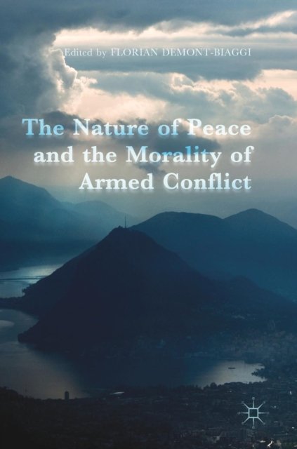 The Nature of Peace and the Morality of Armed Conflict