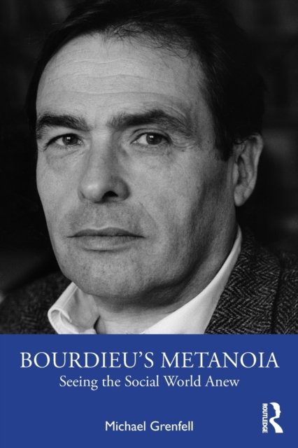 Bourdieu''s Metanoia