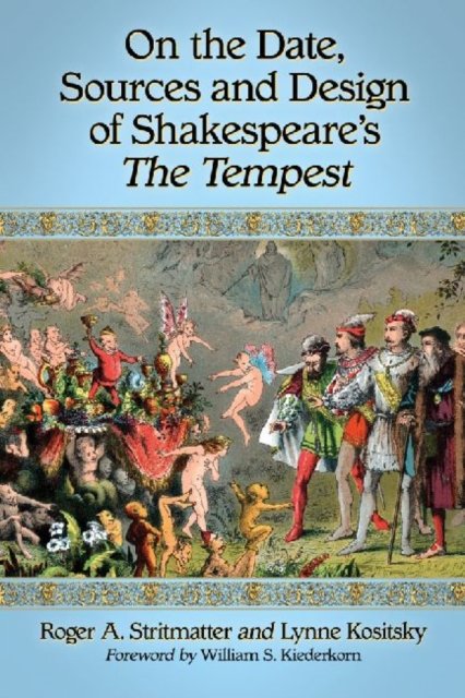 On the Date, Sources and Design of Shakespeare''s The Tempest