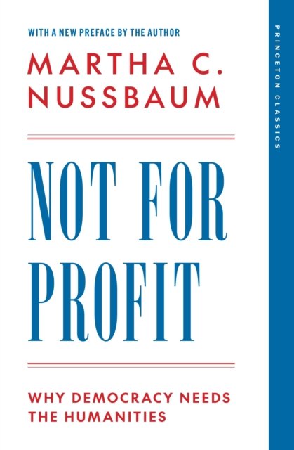Not for Profit – Why Democracy Needs the Humanities