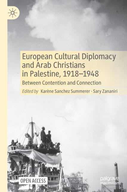 European Cultural Diplomacy and Arab Christians in Palestine, 1918–1948