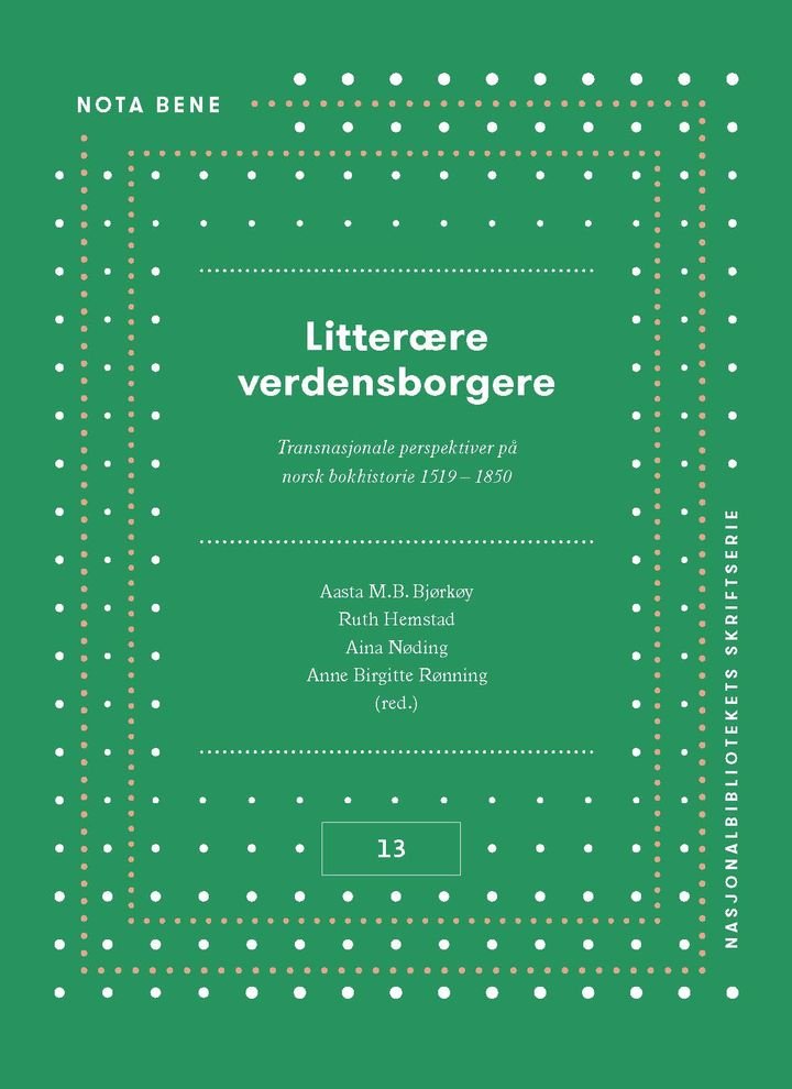 Litterære verdensborgere - transnasjonale perspektiver på norsk bokhistorie 1519-1850
