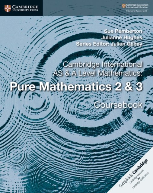 Cambridge International As & a Level Mathematics - Pure Mathematics 2 & 3 Coursebook