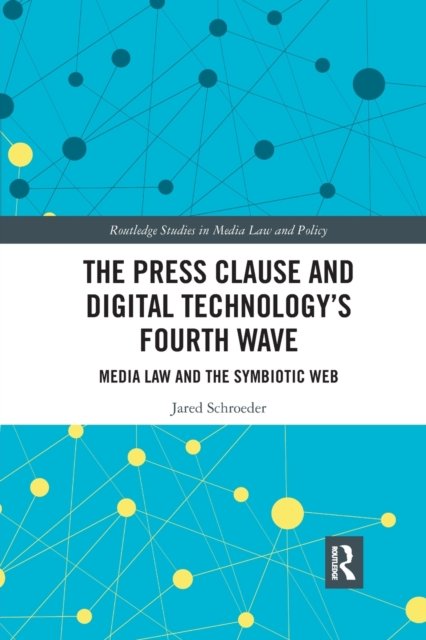 The Press Clause and Digital Technology''s Fourth Wave