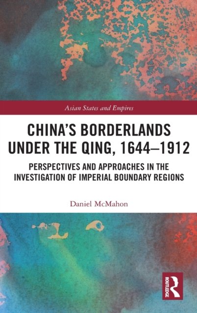 China''s Borderlands under the Qing, 1644–1912