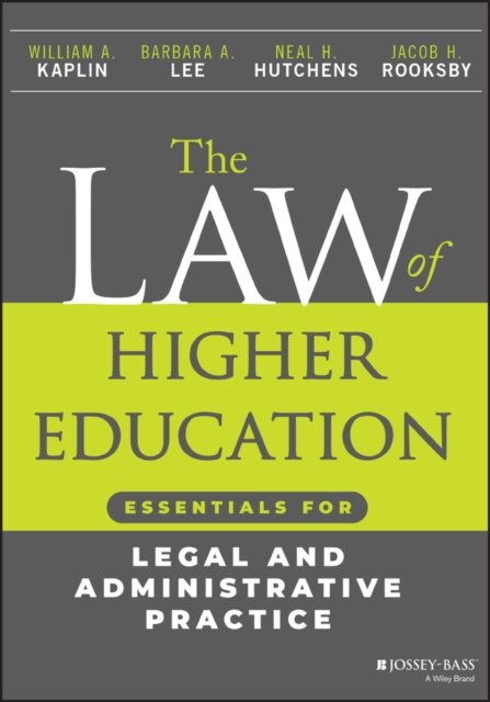 The Law of Higher Education – Essentials for Legal  and Administrative Practice