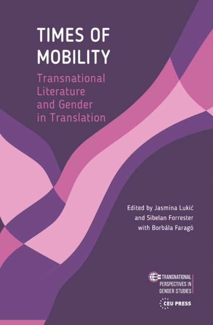 Times of Mobility – Transnational Literature and Gender in Translation