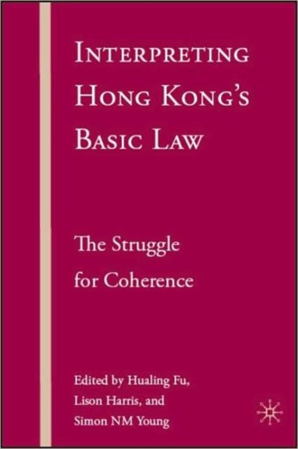 Interpreting Hong Kong’s Basic Law: The Struggle for Coherence