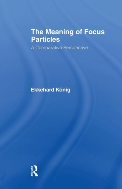 The Meaning of Focus Particles