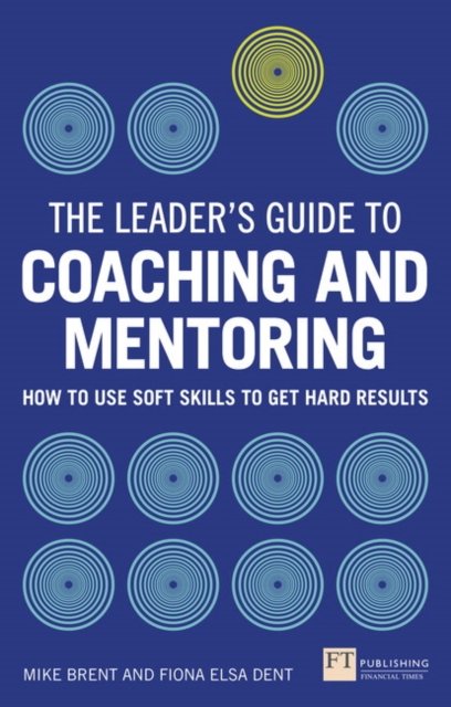 Leader''s Guide to Coaching and Mentoring, The