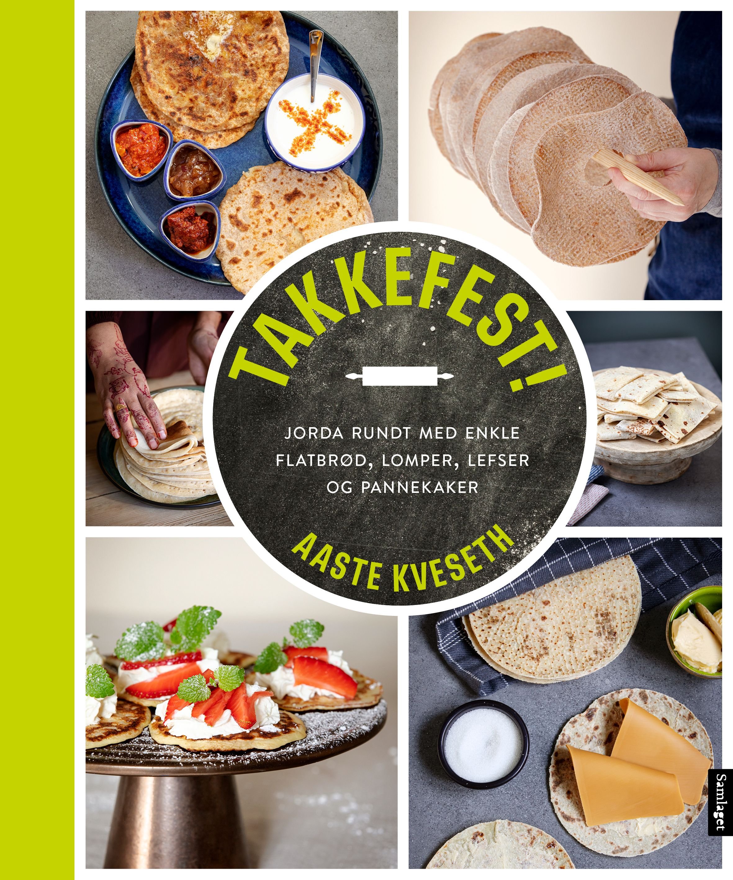 Takkefest! - jorda rundt med enkle flatbrød, lomper, lefser og pannekaker