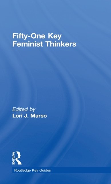 Fifty-One Key Feminist Thinkers