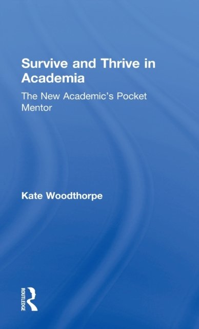 Survive and Thrive in Academia