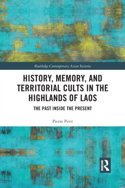 History, Memory, and Territorial Cults in the Highlands of Laos