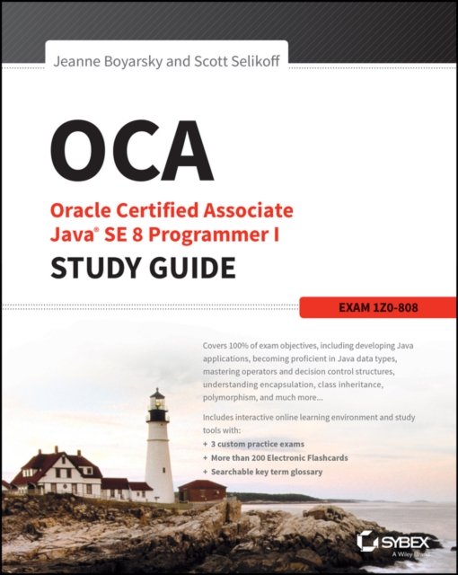 OCA – Oracle Certified Associate Java SE 8 er I Study Guide: Exam 1Z0–808