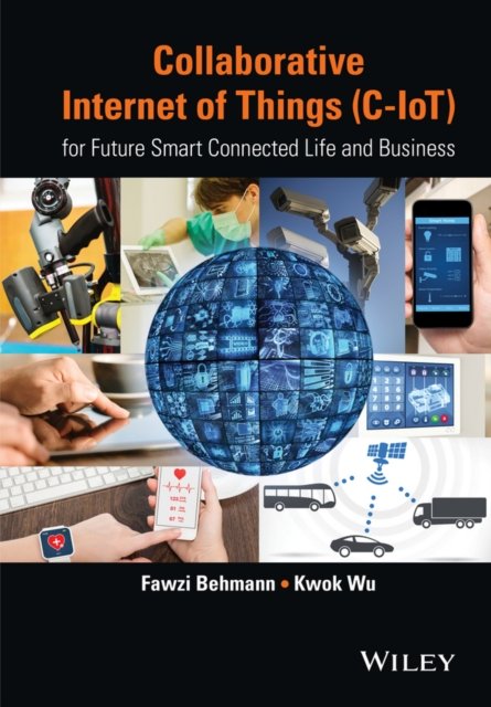Collaborative Internet of Things (C–IoT) – For Future Smart Connected Life and Business