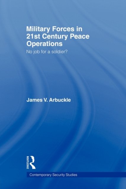 Military Forces in 21st Century Peace Operations